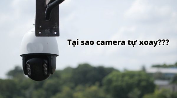 Tai Sao Camera Tu Xoay 1